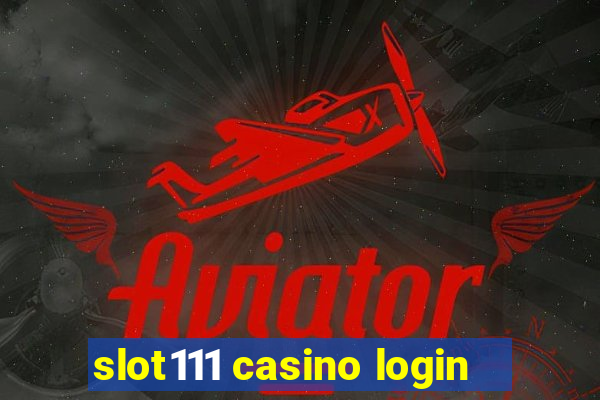 slot111 casino login