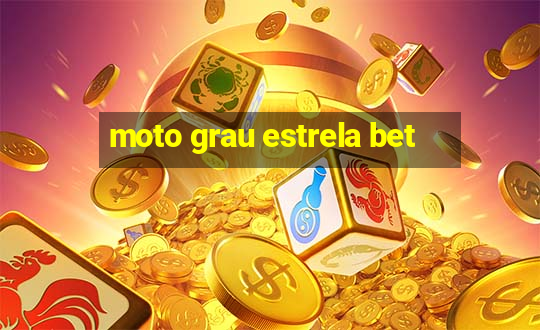 moto grau estrela bet