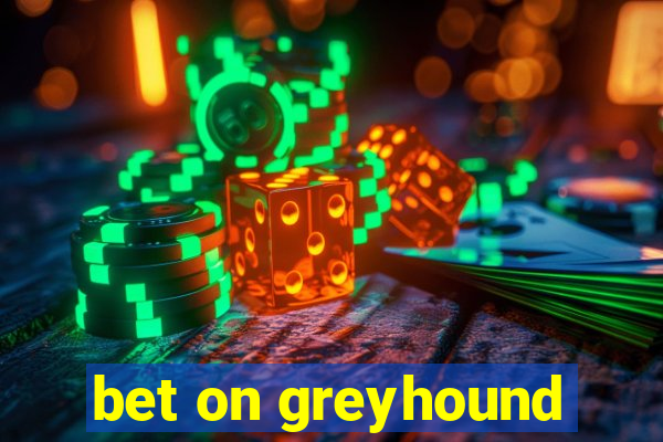 bet on greyhound