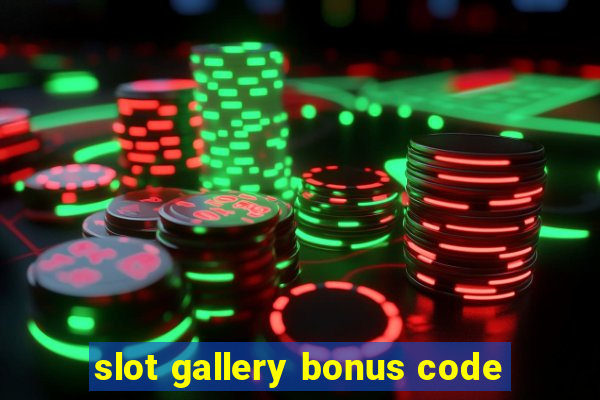 slot gallery bonus code