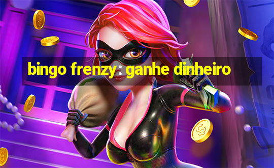 bingo frenzy: ganhe dinheiro