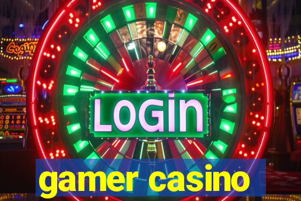 gamer casino