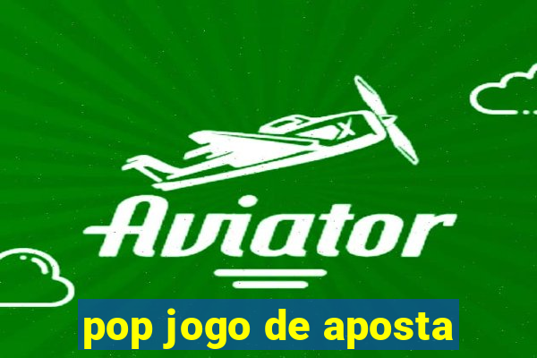 pop jogo de aposta