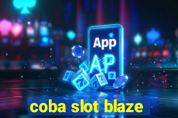 coba slot blaze