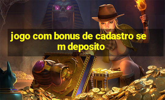 jogo com bonus de cadastro sem deposito