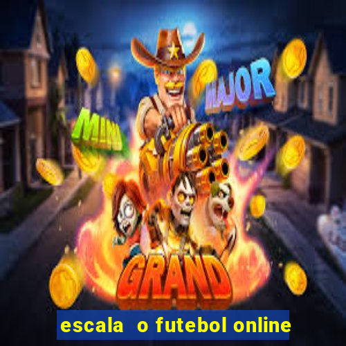 escala  o futebol online