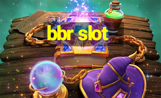 bbr slot