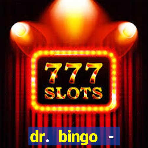 dr. bingo - videobingo   slots