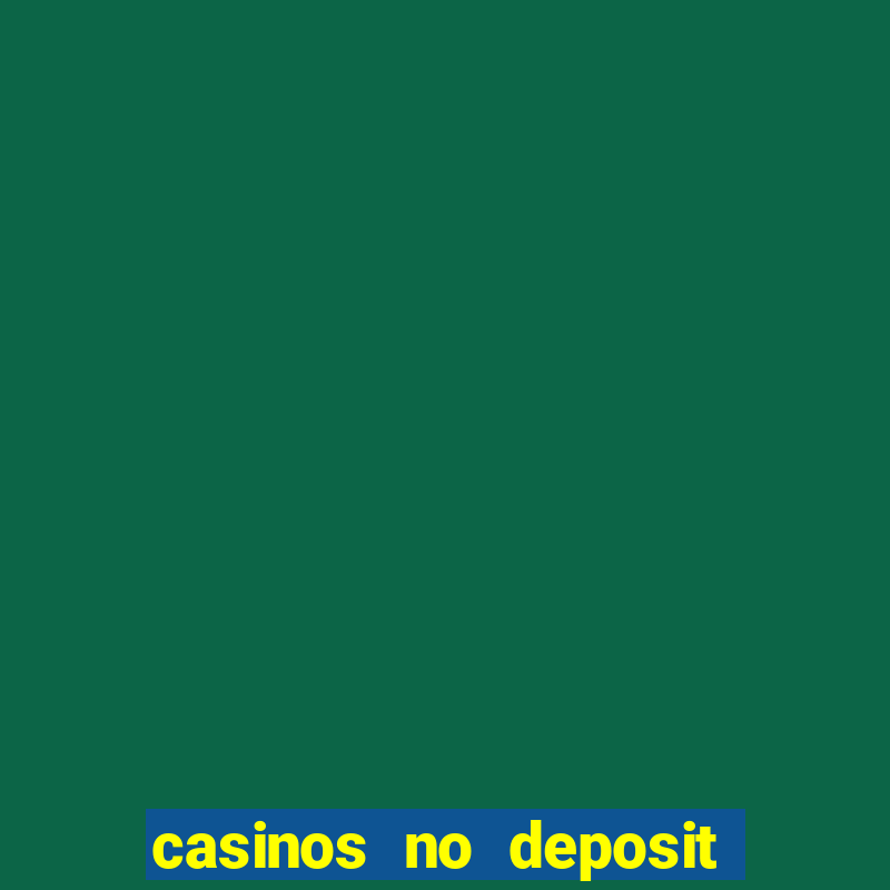 casinos no deposit welcome bonus