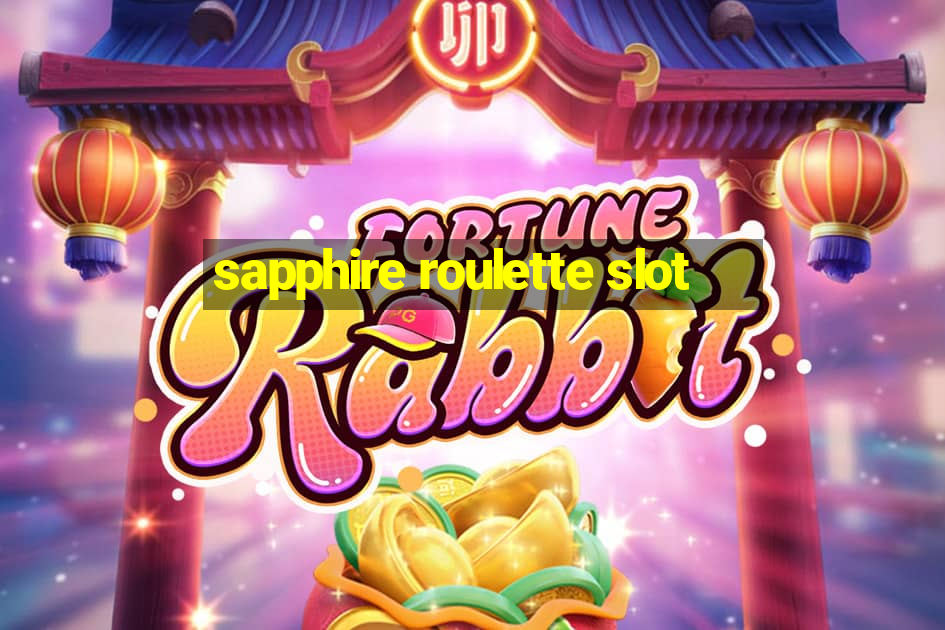 sapphire roulette slot