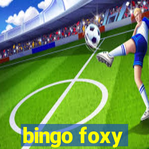 bingo foxy