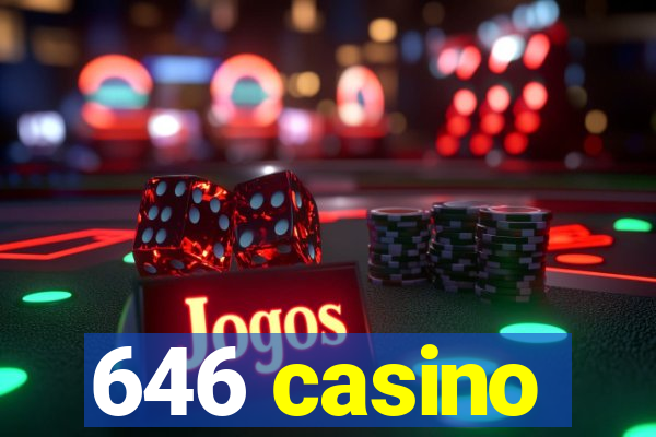 646 casino