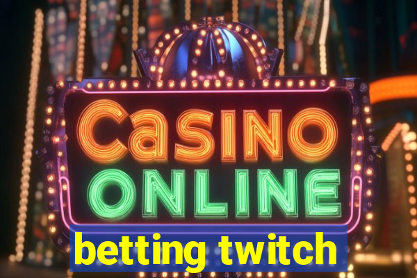 betting twitch