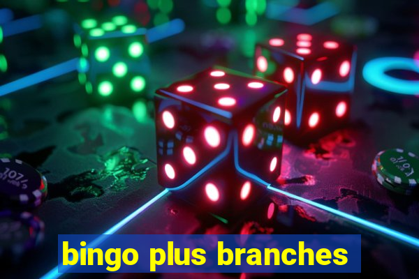 bingo plus branches