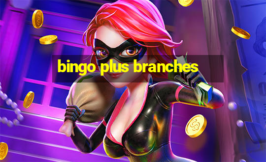 bingo plus branches