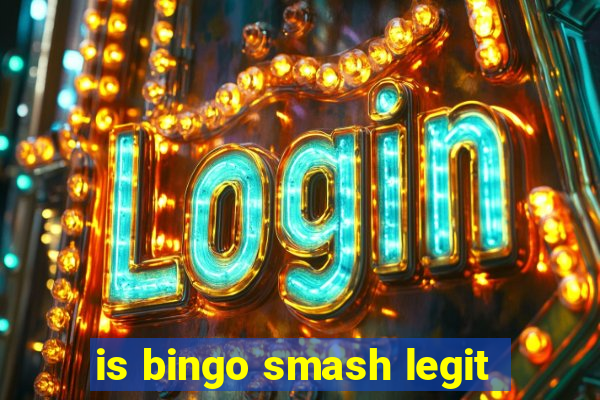 is bingo smash legit