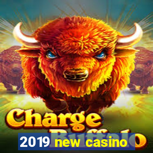 2019 new casino