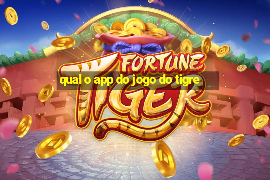 qual o app do jogo do tigre