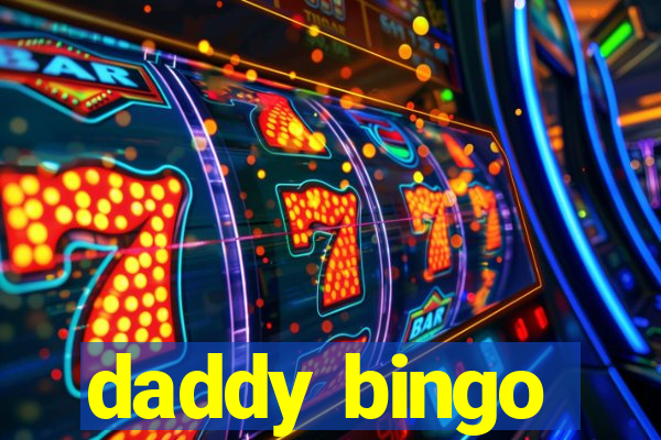 daddy bingo