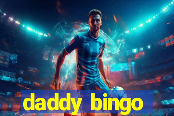 daddy bingo