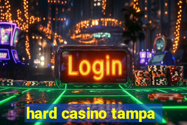 hard casino tampa