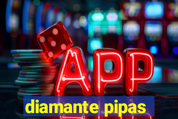 diamante pipas