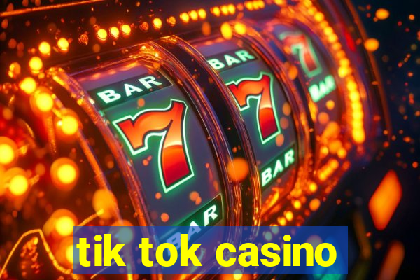 tik tok casino