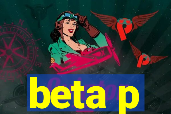 beta p