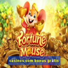 casinos com bonus grátis