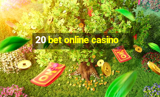 20 bet online casino