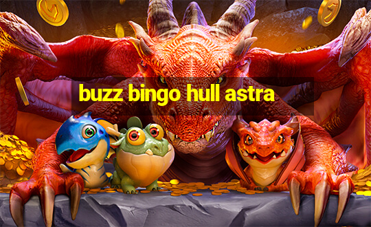 buzz bingo hull astra