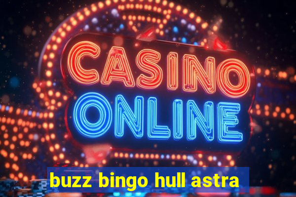 buzz bingo hull astra