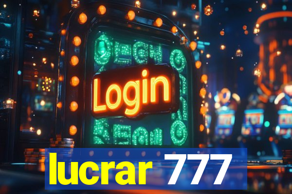 lucrar 777