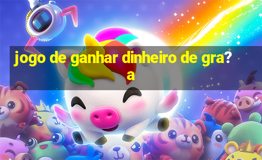 jogo de ganhar dinheiro de gra?a