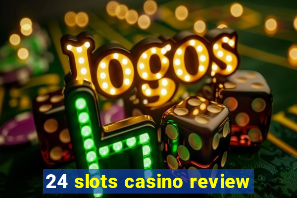 24 slots casino review