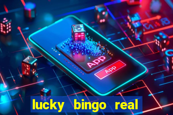 lucky bingo real or fake