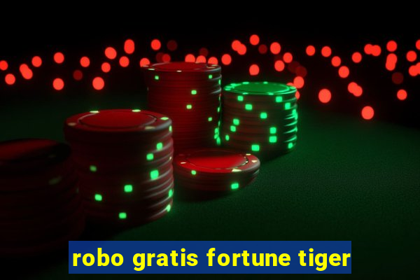 robo gratis fortune tiger