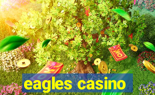 eagles casino