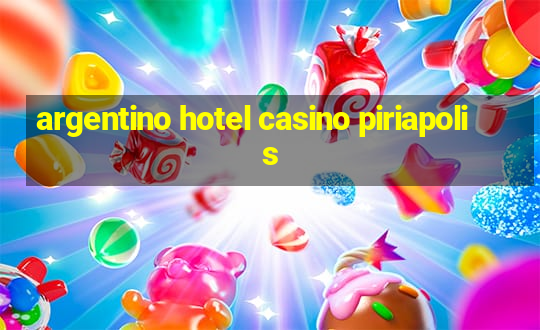 argentino hotel casino piriapolis