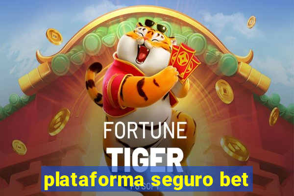 plataforma seguro bet