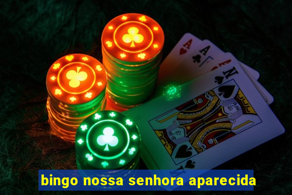 bingo nossa senhora aparecida