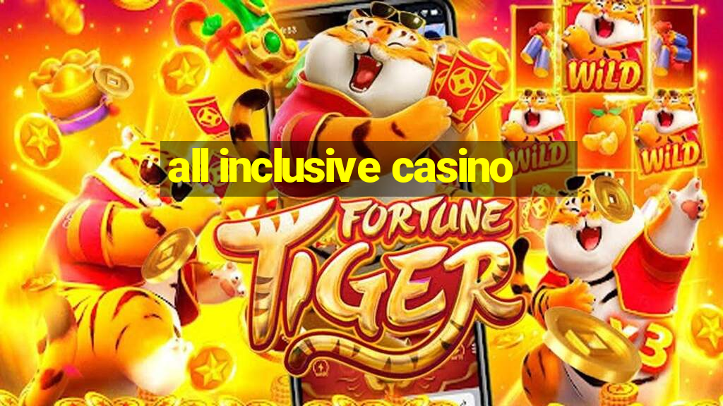 all inclusive casino