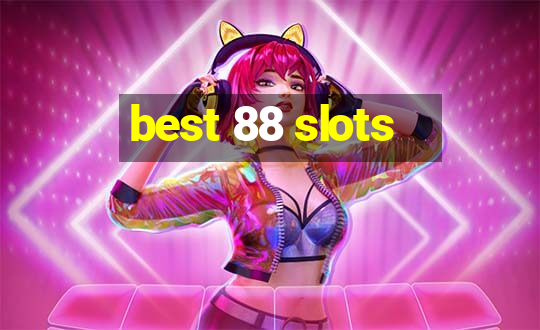 best 88 slots