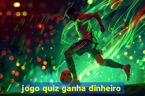 jogo quiz ganha dinheiro