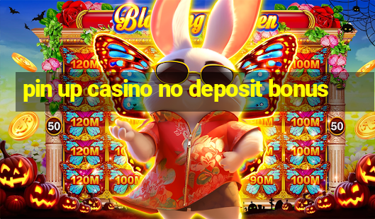 pin up casino no deposit bonus