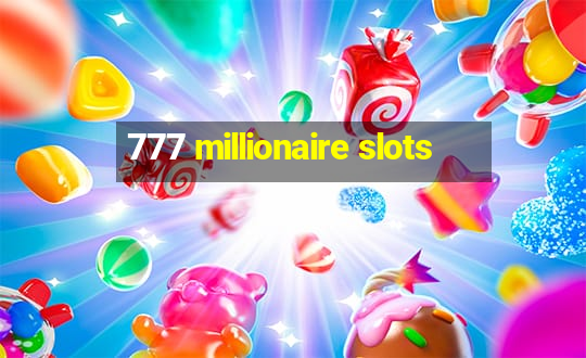 777 millionaire slots