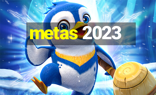 metas 2023