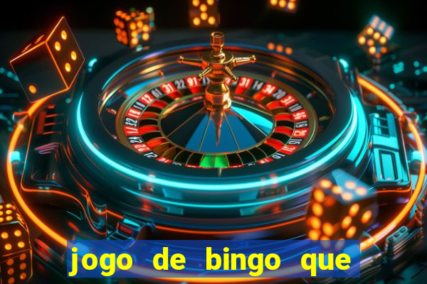 jogo de bingo que dá dinheiro de verdade