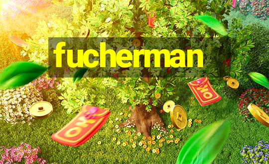 fucherman