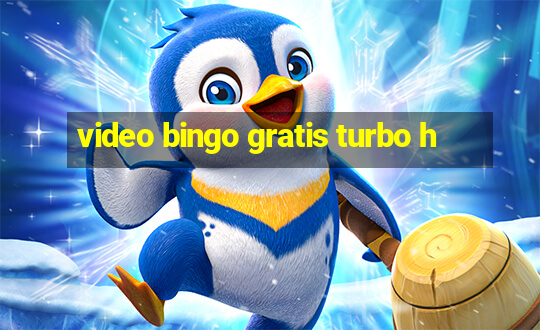 video bingo gratis turbo h